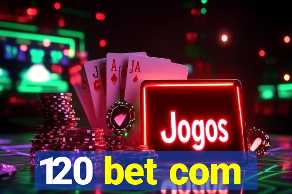 120 bet com